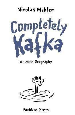 Completely Kafka: A Comic Biography