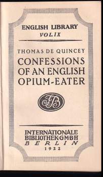 Thomas De Quincey: Confessions of an English Opium-Eater.