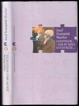 Josef Svatopluk Machar: Confiteor-- ; Zde by měly kvést růže--