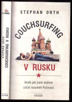 Couchsurfing v Rusku, aneb, Jak jsem málem začal rozumět Putinovi
