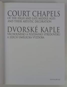 Court chapels of the high and late middle ages and their artistic decoration / Dvorské kaple vrcholného a pozdního středověku a jejich umělecká výzdoba
