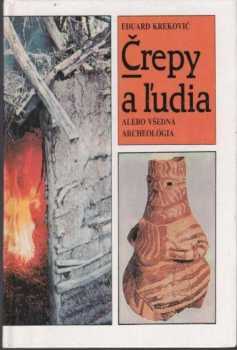 Črepy a ĺudia alebo všedná archeológia