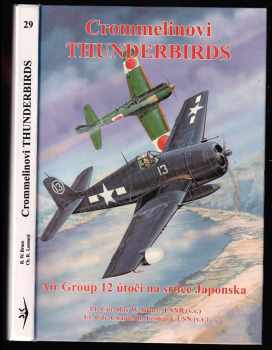 Crommelinovi Thunderbirds : Air Group 12 útočí na srdce Japonska - Roy Wallace Bruce, Charles R Leonard (1998, Svět křídel) - ID: 544413