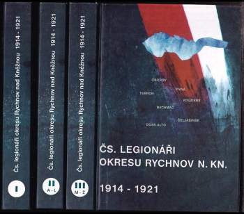 Čs. legionáři okresu Rychnov nad Kněžnou 1914-1921 : Díl 1-3 - Josef Jůza (1998, Okresní úřad) - ID: 4180982