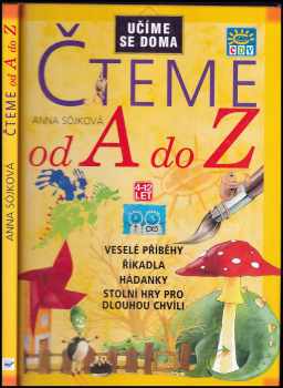Čteme od A do Z : [veselé příběhy, říkadla, hádanky, stolní hry pro dlouhou chvíli] - Anna Sojková (2003, Svojtka & Co) - ID: 288201