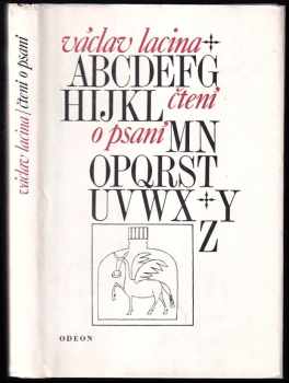 Čtení o psaní, aneb, Spisovatelem snadno & rychle pro potřebu kandidátů nesmrtelnosti podle vynikajících i jiných českých spisovatelů - Václav Lacina (1970, Odeon) - ID: 687959