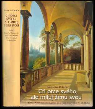 Antonín Polách: Cti otce svého, ale miluj ženu svou