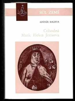 Zdeněk Kalista: Ctihodná Marie Elekta Ježíšova: Po stopách španělské mystiky v českém baroku