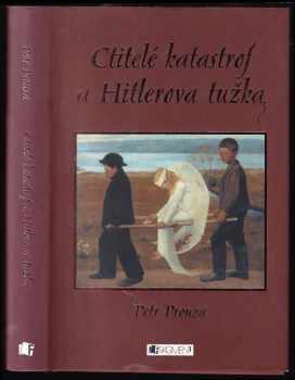 Petr Prouza: Ctitelé katastrof a Hitlerova tužka