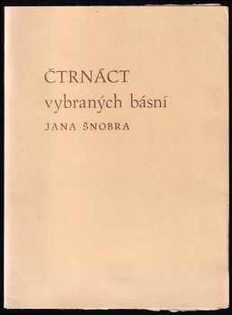 Jan Šnobr: Čtrnáct vybraných básní Jana Šnobra, 16.9.1901-1.12.1989