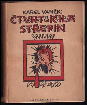 Karel Vaněk: Čtvrt kila střepin : kniha druhá věcí a věciček z let 1924-25 + podpis autora a věnování