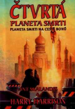 Čtvrtá planeta smrti : Planeta smrti na cestě bohů - Harry Harrison, Ant Skalandis (2003, Fantom Print)