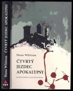 Hana Whitton: Čtvrtý jezdec apokalypsy : detektivní příběh z hradu Zelená Hůrka