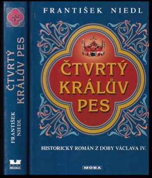 František Niedl: Čtvrtý králův pes : historický román z doby Václava IV