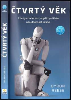 Čtvrtý věk : inteligentní roboti, myslící počítače a budoucnost lidstva