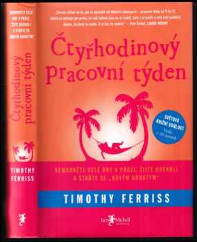 Čtyřhodinový pracovní týden : nemarněte celé dny v práci, žijte kdekoli a staňte se "novým bohatým" - Timothy Ferriss (2010, Jan Melvil) - ID: 814211