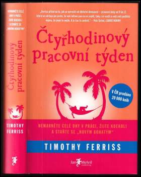 Čtyřhodinový pracovní týden : nemarněte celé dny v práci, žijte kdekoli a staňte se "novým bohatým" - Timothy Ferriss (2010, Jan Melvil) - ID: 856239