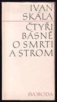 Ivan Skála: Čtyři básně o smrti a Strom