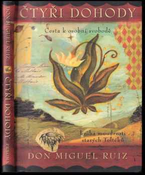 Čtyři dohody : kniha moudrosti starých Toltéků : cesta k osobní svobodě - Miguel Ruiz (2012, Pragma) - ID: 703956
