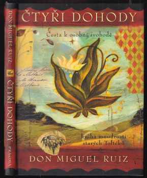 Čtyři dohody : kniha moudrosti starých Toltéků : cesta k osobní svobodě - Miguel Ruiz (2012, Pragma) - ID: 1632079