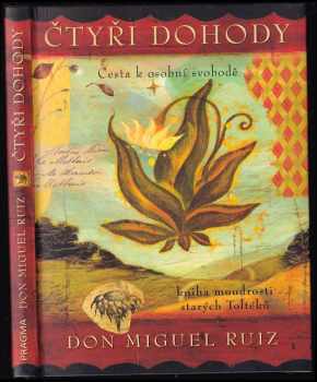 Čtyři dohody : kniha moudrosti starých Toltéků : cesta k osobní svobodě - Miguel Ruiz (2012, Pragma) - ID: 677123