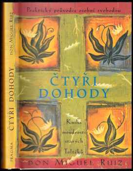 Čtyři dohody : kniha moudrosti starých Toltéků : praktický průvodce osobní svobodou - Miguel Ruiz (2001, Pragma) - ID: 831707