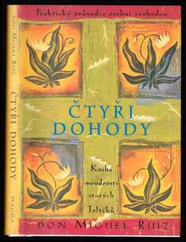 Čtyři dohody : kniha moudrosti starých Toltéků : praktický průvodce osobní svobodou - Miguel Ruiz (2001, Pragma) - ID: 820002