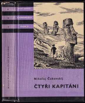 Čtyři kapitáni : (velitelé fregat) - Nikolaj Kornejevič Čukovskij (1959, Státní nakladatelství dětské knihy) - ID: 729791