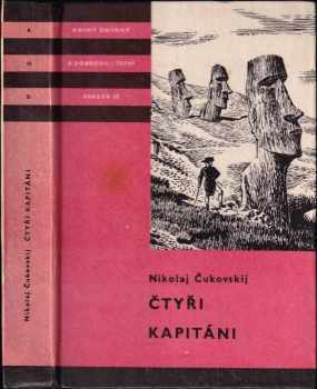 Nikolaj Kornejevič Čukovskij: Čtyři kapitáni : Velitelé fregat James Cook, Jean La Pérouse, Ivan Fedorovič Kruzenštern, Dumont d'Urville