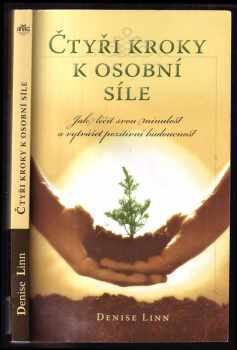 Denise Linn: Čtyři kroky k osobní síle : jak léčit svou minulost a vytvářet pozitivní budoucnost