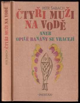 Čtyři muži na vodě, aneb, Opilé banány se vracejí