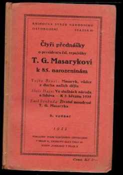 Čtyři přednášky o presidentu Československé republiky T.G. Masarykovi k 85. narozeninám