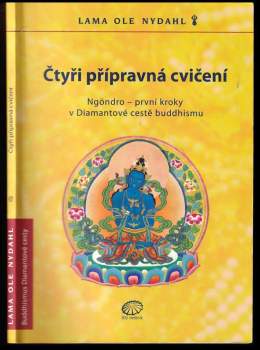 Čtyři přípravná cvičení : Ngöndro - první kroky v Diamantové cestě buddhismu - Ole Nydahl (2004, Bílý deštník) - ID: 1282884