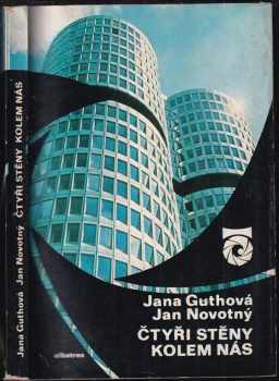 Čtyři stěny kolem nás : (čtení o architektuře) - Jana Guthová, Jan Novotný (1981, Albatros) - ID: 637088