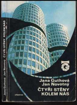 Čtyři stěny kolem nás : čtení o architektuře - Jana Guthová, Jan Novotný (1981, Albatros) - ID: 501195