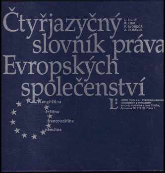 Luboš Tichý: Čtyřjazyčný slovník práva Evropských společenství : anglicko-česko-francouzsko-německý : vypracován v rámci projektu PHARE "Harmonizace práva České republiky s právem ES" CZ 9304-01-01-01