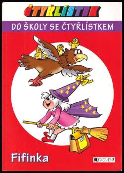 [Čtyřlístek. Do školy se Čtyřlístkem. Fifinka]