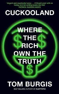 Tom Burgis: Cuckooland: Where the Rich Own the Truth