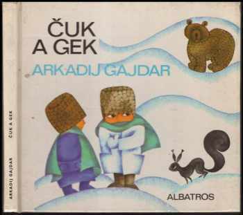 Čuk a Gek : pro děti od 6 let - Arkadij Petrovič Gajdar (1984, Albatros) - ID: 458134