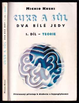 Cukr a sůl - dva bílé jedy: 1. díl - Teorie : přirozený přístup k diabetu a hypoglykemii