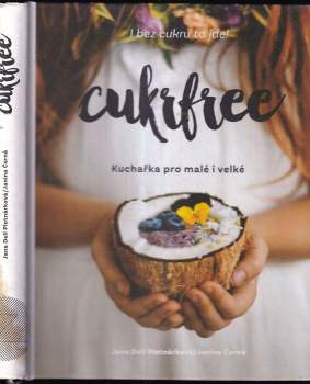Cukrfree : kuchařka pro malé i velké