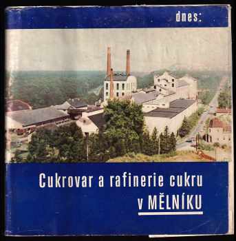 Stoleté trvání cukrovaru a rafinerie cukru v Mělníku