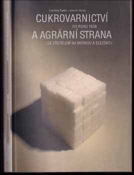 Cukrovarnictví do roku 1938 a agrární strana (se zřetelem na Moravu a Slezsko)