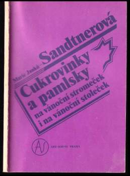 Marie Janků-Sandtnerová: Cukrovinky a pamlsky na vánoční stromeček i na vánoční stoleček