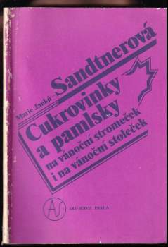Marie Janků-Sandtnerová: Cukrovinky a pamlsky na vánoční stromeček i na vánoční stoleček