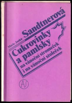 Marie Janků-Sandtnerová: Cukrovinky a pamlsky na vánoční stromeček i na vánoční stoleček