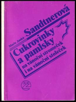 Marie Janků-Sandtnerová: Cukrovinky a pamlsky na vánoční stromeček i na vánoční stoleček