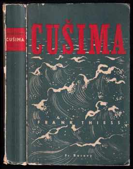 Cušima : román námořní války - Frank Thiess (1941, František Borový) - ID: 317185
