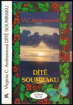 Dítě soumraku : třetí díl pětidílné rodinné ságy "Cutlerové" - V. C Andrews (1994, Knižní klub) - ID: 1761335