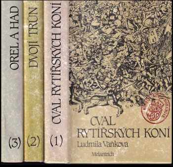 Cval rytířských koní + Dvojí trůn  + Orel a had : Díl 1-3 - Ludmila Vaňková, Ludmila Vaňková, Ludmila Vaňková, Ludmila Vaňková (1988, Melantrich) - ID: 732872